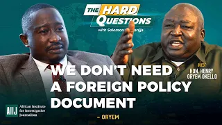 The Hard Questions with State Minister for Foreign Affairs - Henry Oryem Okello  | AIIJ