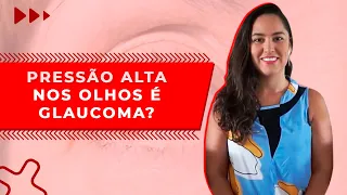 PRESSÃO ALTA nos olhos é GLAUCOMA?