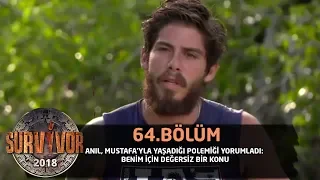 Anıl Mustafa'yla yaşadığı polemiği yorumladı: Değersiz bir konu | 64. Bölüm | Survivor 2018