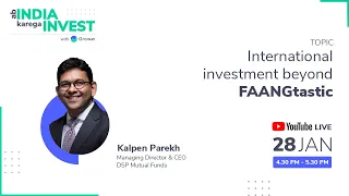 International investment beyond FAANGtastic | Kalpen Parekh | DSP Mutual Funds