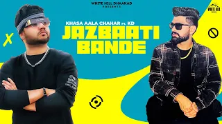 Khasa Aala Chahar ft. KD  New Haryanvi Song Haryanavi 2022 | JAZBAATI BANDE | Yaari main ghate baade