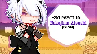 ADA react to Nakajima Atsushi 3/3| ユン| Bungo Stray Dogs| Creds on description