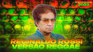 REGINALDO ROSSI VERSÃO REGGAE REMIX 2023 @tubaraodoreggae