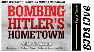 Mike Croissant - Bombing Hitler's Hometown