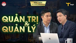 GIẢI THÍCH RÕ "QUẢN TRỊ" & "QUẢN LÝ": Bê bối quản trị khiến nhà đầu tư mất tiền