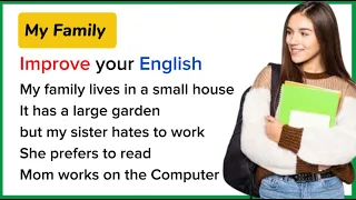 Improve Your English Skills (My family at home) | English Speaking Practice - Listen and Practice