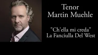 Martin MUEHLE " Ch'ella mi creda " - La Fanciulla Del West - PUCCINI