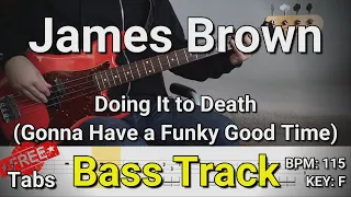 James Brown - Doing It to Death (Gonna Have a Funky Good Time) (Bass Track) Tabs