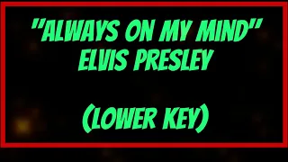 Always On My Mind by Elvis Presley Low Male Key Karaoke