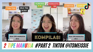 KOMPILASI 2 TIPE MANUSIA PART #2 TIKTOK @ITSMEISSIE