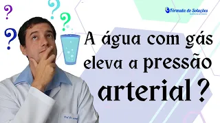 Será que a água com gás eleva a pressão arterial? #curiosidade