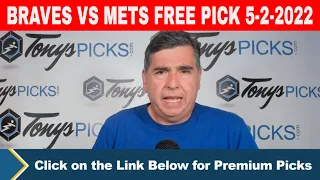 Atlanta Braves vs New York Mets 5/2/2022 FREE MLB Picks and Predictions on MLB Betting Tips