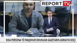 Tiranë/ Dhunohet gazetari investigativ i Report Tv, Adriatik Doçi: Më goditën për shkak të detyrës!