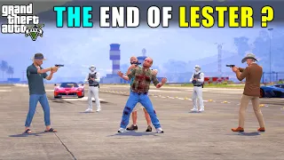 THE END OF LESTER ? | GTA V GAMEPLAY #139