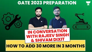 How To Add 30 More In 3 Months | GATE 2023 Strategy | Rajeev Singh & Shivam Dixit