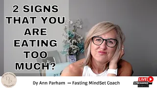 2 Signs That You Are Eating Too Much | Intermittent Fasting for Today's Aging Woman