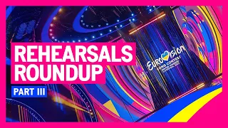 Eurovision Rehearsals Roundup - Part 3 | Liverpool 2023 | #UnitedByMusic 🇺🇦🇬🇧