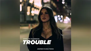 Daneliya Tuleshova - Trouble (Andrew Evanz Remix)