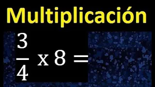 3/4 por 8 , como multiplicar una fraccion por un numero , multiplicacion