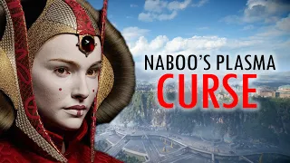 The Plasma Curse : How Naboo's Massive Energy Reserves Doomed The Planet