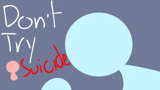 Don't try suicide || Original animation meme