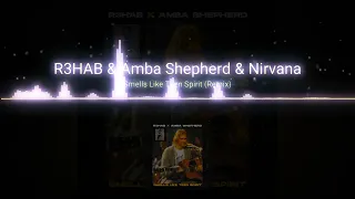 R3HAB & Amba Shepherd & Nirvana | Smells Like Teen Spirit (Remix)