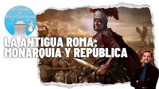 LA ANTIGUA ROMA II | Monarquía, República y crisis, de Rómulo a Julio César