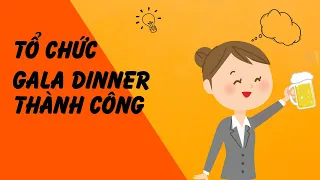 Để tổ chức gala dinner thành công