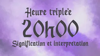 🌸 HEURE TRIPLEE 20h00 - Signification et Interprétation angélique