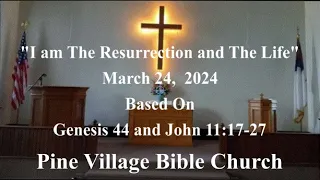 03/24/2024 I Am The Resurrection and The Life