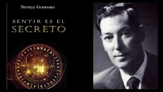 Neville Goddard:✅ Sentir es el Secreto: Cómo manifestar tus deseos con la visualización creativa