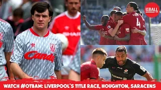 WATCH #OTBAM: Liverpool heroes, Houghton, Mo Farah, MUFC clearout, Saracens let-down |