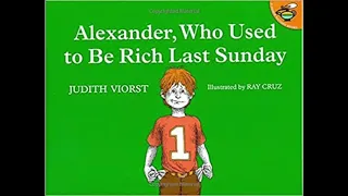 Alexander, Who Used to Be Rich Last Sunday by Judith Viorst Illustrated by Ray Cruz