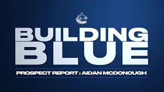 Aidan McDonough - Building Blue - Prospect Report