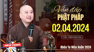 Phật pháp Vấn Đáp 02.04.2024 - Thầy Thích Pháp Hòa (Khóa Tu Mùa Xuân 2024)