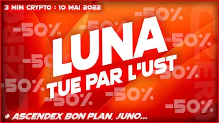 ❌ Terra Luna crash tué par l'UST ! + Ascendex bon plan crypto monnaie, Juno erreur à 36M$ ❌