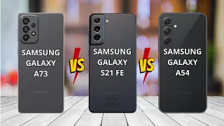 Samsung Galaxy A73 5G  vs Samsung Galaxy S21 FE 5G vs Samsung Galaxy A54 5G