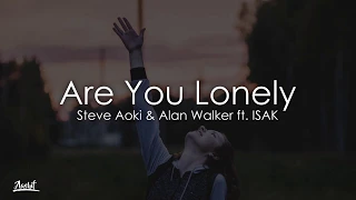 Steve Aoki & Alan Walker - Are You Lonely (Lyrics / Lyric Video) ft. ISAK