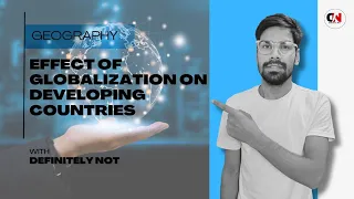 Globalisation|| Effect of globalisation on developing countries| economic geography| #upsc
