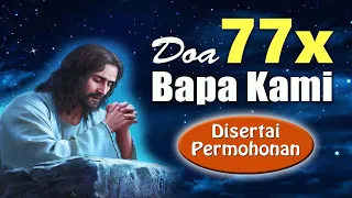 DOA 77 KALI BAPA KAMI ( Disertai Permohonan ) | Doa Mukjizat untuk Masalah Berat | Doa Katolik