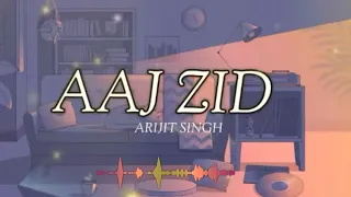 Aaj Zid (slowed+reverberation)