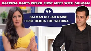 Katrina Kaif On Her FIRST Meeting With Salman Khan | Reveals Funniest Incident