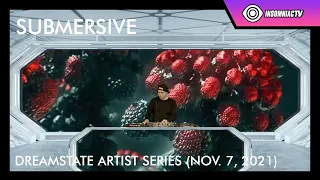 Dreamstate Artist Series ft. Submersive (Nov. 07, 2021)