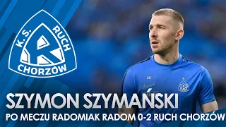 Szymon Szymański po meczu Radomiak Radom 0-2 Ruch Chorzów (13.05.2024)