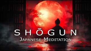 SHOGUN - Japanese Mediation - 1 Hour Epic Japanese Meditative Ambience