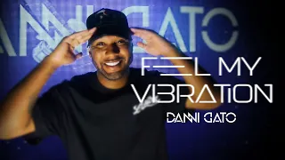 Feel My Vibration | Vol.35 | Danni Gato