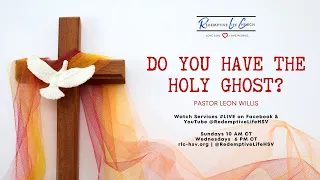 "Do You Have The Holy Ghost?" | Pastor Leon Willis | RLC-HSV