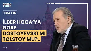 İlber Hoca cevapladı; Dostoyevski Mi Tolstoy Mu?