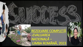 Rezolvare integrală - EVALUARE NAȚIONALĂ, EXAMEN LA LIMBA ROMÂNĂ, 19 IUNIE, 2023