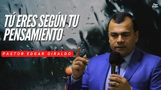 Pastor Edgar Giraldo - Tú eres según tu pensamiento